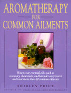 Aromatherapy for Common Ailments: A Gaia Original