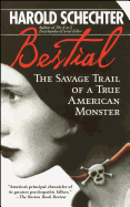 Bestial: The Savage Trail of a True American Monster