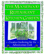 Moosewood Restaurant Kitchen Garden: Creative Gardening for the Adventurous Cook