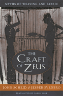 The Craft of Zeus: Myths of Weaving and Fabric