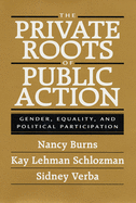The Private Roots of Public Action: Gender, Equality, and Political Participation