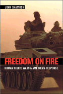 Freedom on Fire: Human Rights Wars and America's Response