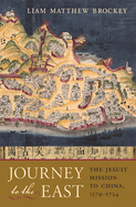 Journey to the East: The Jesuit Mission to China, 1579-1724