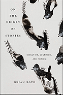 On the Origin of Stories: Evolution, Cognition, and Fiction