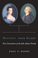 Descent from Glory: Four Generations of the John Adams Family