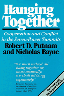 Hanging Together: Cooperation and Conflict in the the Seven-Power Summits, Revised and Enlarged Edition (Revised)