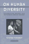 On Human Diversity: Nationalism, Racism, and Exoticism in French Thought,