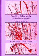 Teaching Behaviorally Disordered Students: Preferred Practices