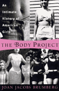 The Body Project: An Intimate History of American Girls