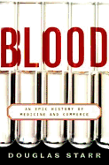 Blood: An Epic History of Medicine and Commerce