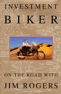 Investment Biker: On the Road with Jim Rogers