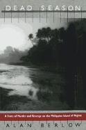 Dead Season: A Story of Murder and Revenge on the Philippine Island of Negros