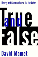 True and False: Heresy and Common Sense for the Actor