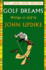 Golf Dreams: Writings on Golf