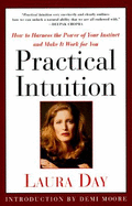 Practical Intuition: How to Harness the Power of Your Instinct and Make it Work for You