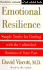 Emotional Resilience: Simple Truths for Dealing with the Unfinished Business of Your Past