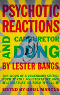 Psychotic Reactions and Carburetor Dung: The Work of a Legendary Critic: Rock'n'roll as Literature and Literature as Rock 'N'roll