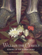 William the Curious: Knight of the Water Lilies
