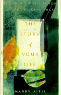 The Story of Your Life: Becoming the Author of Your Experience