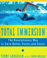 Total Immersion: A Revolutionary Way to Swim Better and Faster