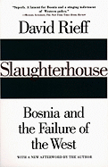 Slaughterhouse: Bosnia and the Failure of the West