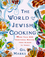The World of Jewish Cooking: More Than 500 Traditional Recipes from Alsace to Yemen