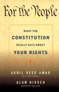 For the People: What the Constitution Really Says about Your Rights