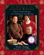 The Wisdom of the Chinese Kitchen: Classic Family Recipes for Celebration and Healing