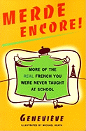 Merde Encore!: More of the Real French You Were Never Taught at School