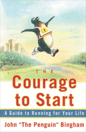 The Courage to Start: A Guide to Running for Your Life