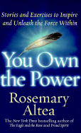 You Own the Power: Stories and Exercises to Inspire and Unleash the Force Within