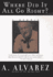 Where Did It All Go Right? : a Memoir [Hardcover] By Alvarez, a.