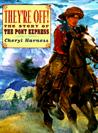 They're Off!: The Story of the Pony Express