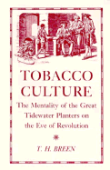 Tobacco Culture: The Mentality of the Great Tidewater Planters on the Eve of Revolution