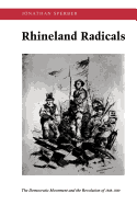 Rhineland Radicals: The Democratic Movement and the Revolution of 1848-1849