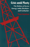 Crisis Amid Plenty: The Politics of Soviet Energy Under Brez