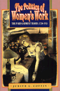 The Politics of Women's Work: The Paris Garment Trades, 1750-1915