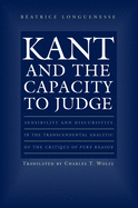 Kant and the Capacity to Judge: Sensibility and Discursivity in the Transcendental Analytic of the 