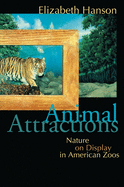 Animal Attractions: Nature on Display in American Zoos