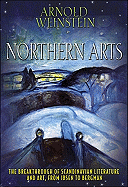 Northern Arts: The Breakthrough of Scandinavian Literature and Art from Ibsen to Bergman