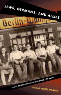 Jews, Germans, and Allies: Close Encounters in Occupied Germany