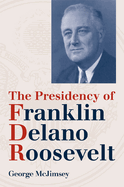 The Presidency of Franklin Delano Roosevelt