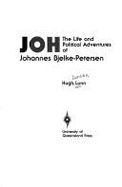 Joh: The Life and Political Adventures of Johannes Bjelke-Peterson