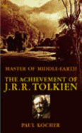 Master of Middle Earth: The Achievement of J.R.R.Tolkien