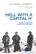 Hell with a Capital H': An Epic Story of Antarctic Survival