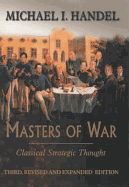 Masters of War: Classical Strategic Thought
