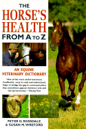The Horse's Health from A to Z: An Equine Veterinary Dictionary