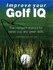 Improve Your Golf IQ: The Intelligent Workout for Better Club and Green Skills