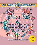 Real World Nursing Survival Guide: Critical Care and Emergency Nursing, 1e (Saunders Nursing Survival Guide) Lori Schumacher and Cynthia Chernecky