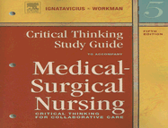 Critical Thinking Study Guide to Accompany Medical-Surgical Nursing: Critical Thinking for Collaborative Care